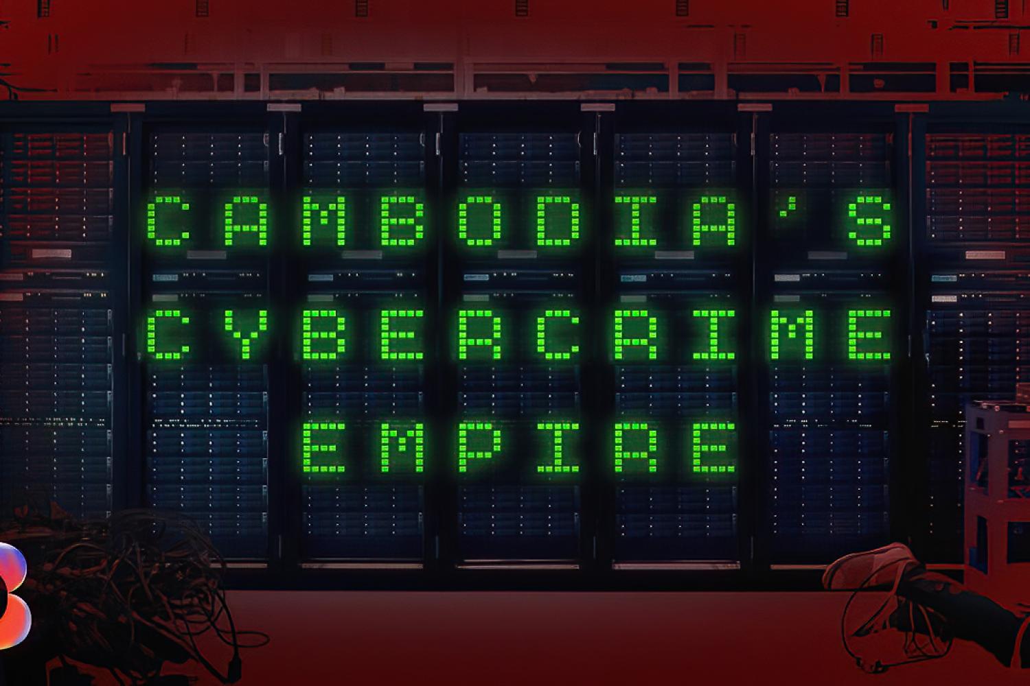 Cách đế chế tội phạm mạng trị giá tỷ đô ở Campuchia được dựng lên