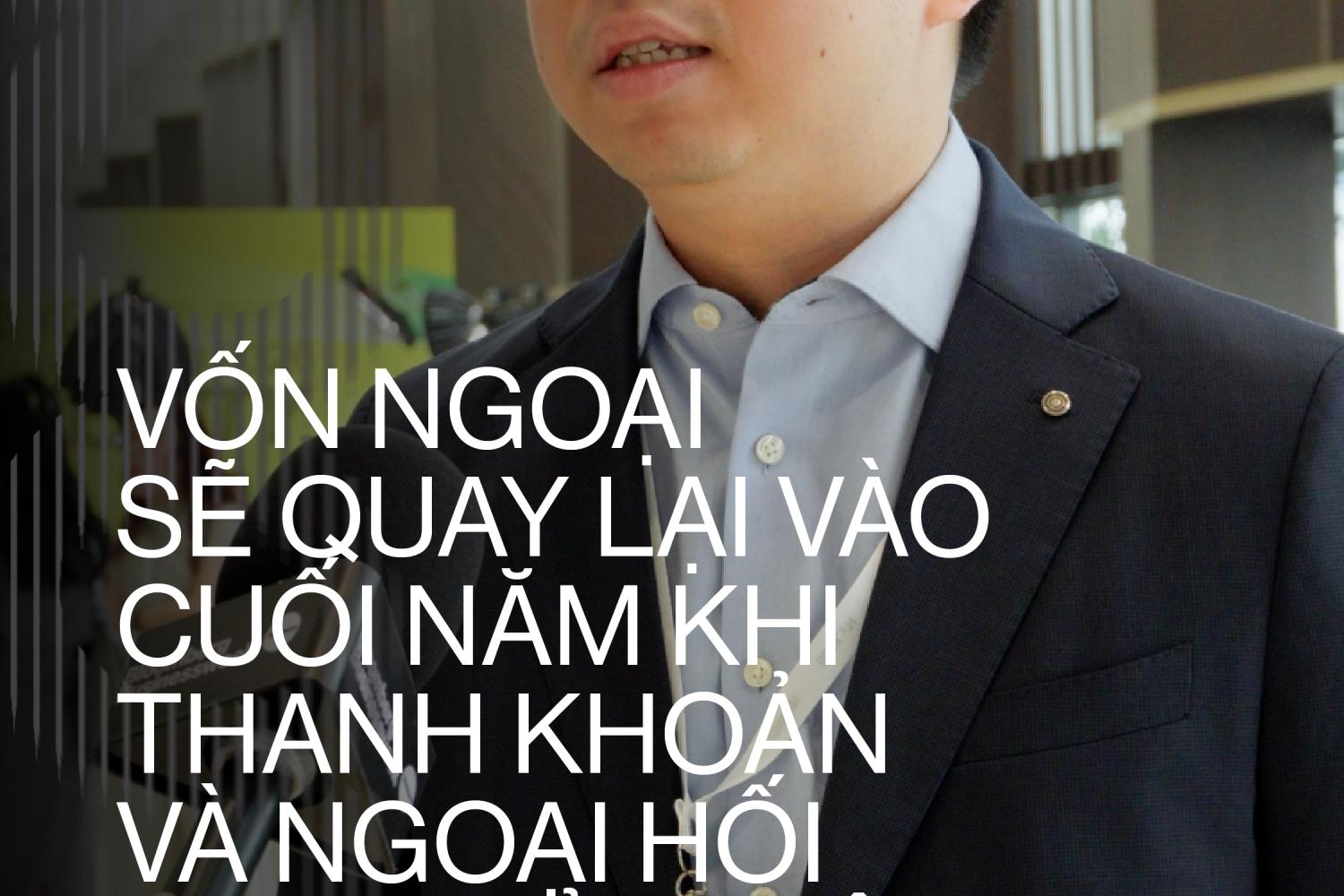 Vốn ngoại sẽ quay lại vào cuối năm nay, nhờ điều gì?