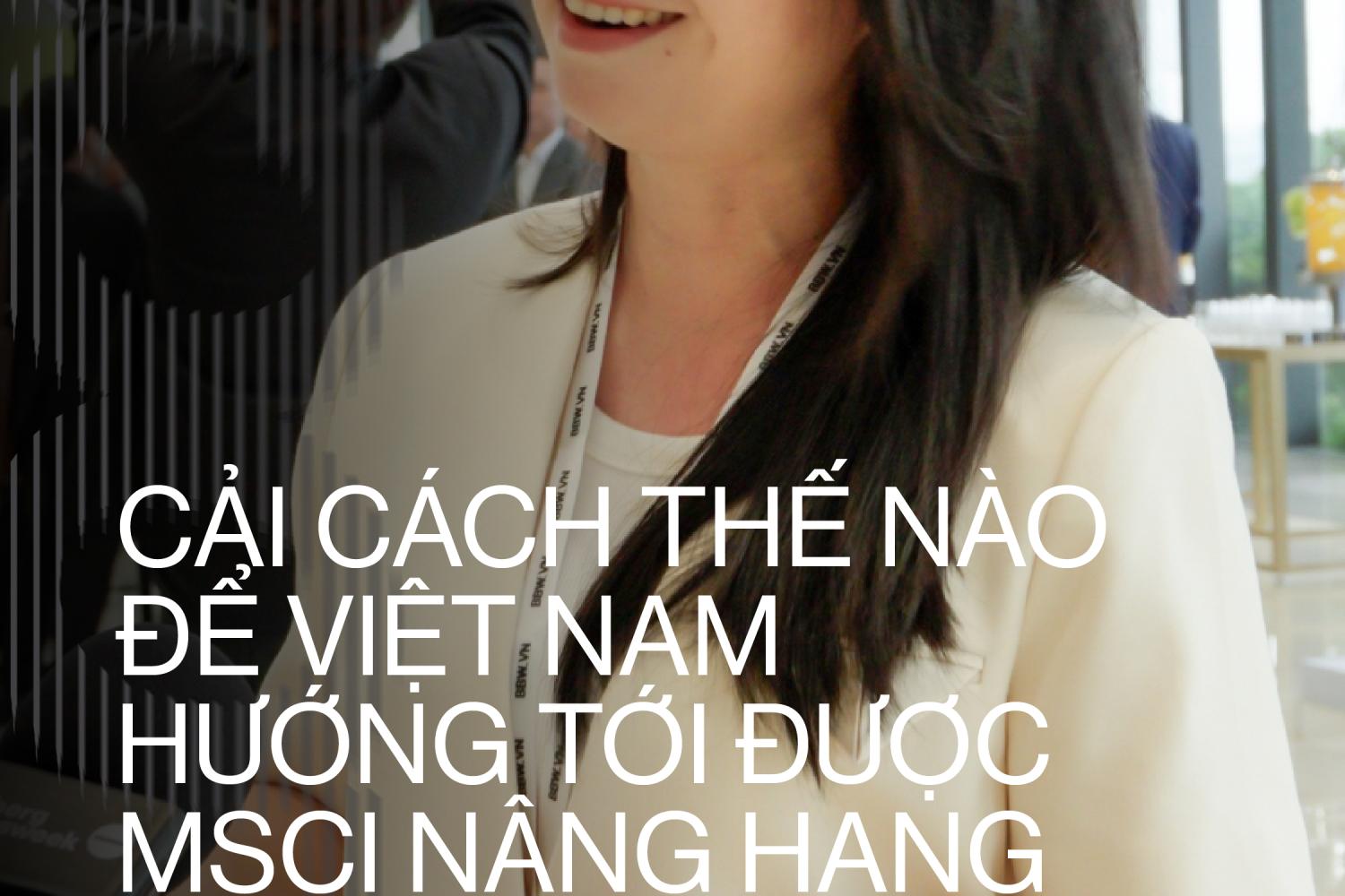 Liệu Việt Nam có cơ hội để được nâng hạng bởi MSCI trong 3-5 năm tới?