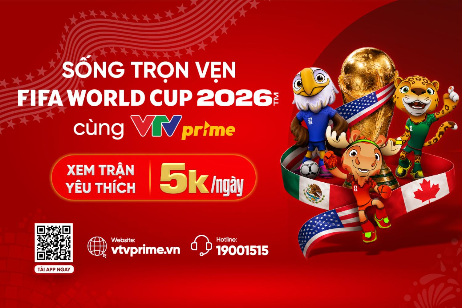 Sống trọn vẹn FIFA World Cup 2026 cùng VTVprime: Trải nghiệm "khán đài số" đột phá với chuỗi sự kiện "Trước giờ bóng lăn"